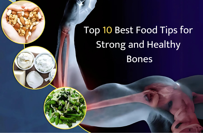 Top 10 Best Food Tips for Strong and Healthy Bones